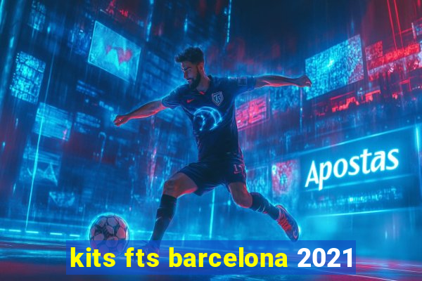 kits fts barcelona 2021